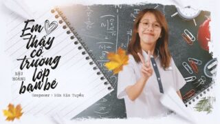 EM YÊU THẦY CÔ TRƯỜNG LỚP BẠN BÈ – Hậu Hoàng (Official Music Video)