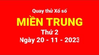 Quay thử xổ số miền Trung hôm nay, thứ 2, ngày 20/11/2023