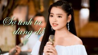 Sợ Tình Ta Dang Dở – Thu Hường (4K MV)