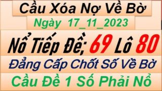 Soi Cầu Miền Bắc Ngày 17/11/2023 | CẦU ĐỀ HÔM NAY | SOI CẦU ĐỀ | Cầu Đề Bất Bại | soi cau mien bac