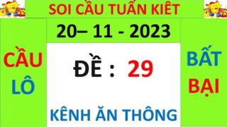 SOI CẦU TUẤN KIỆT XSMB 20/11 | SOI CẦU MIỀN BẮC | SOI CAU XSMB | SOI CẦU VIỆT | CẦU LÔ BẤT BẠI 247